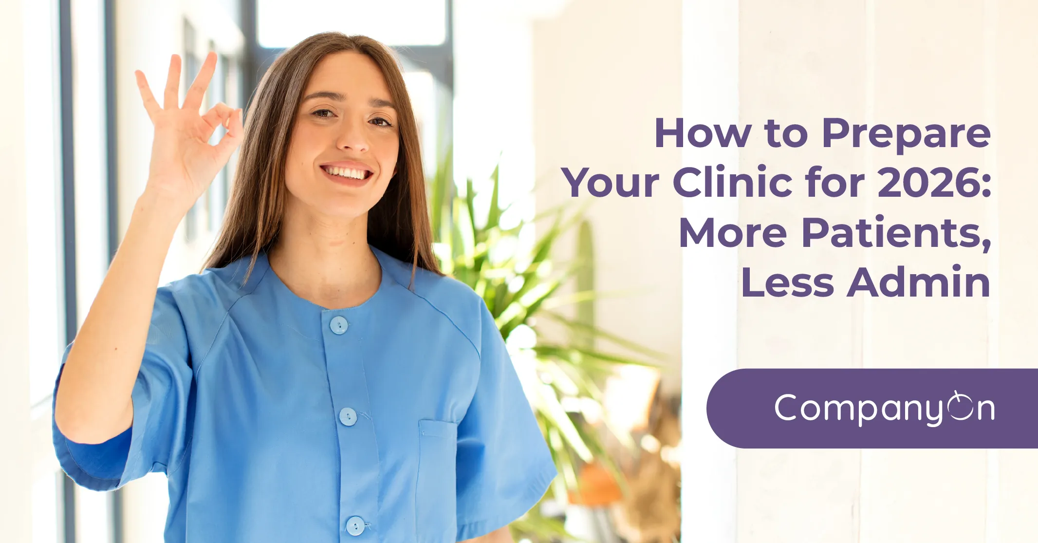 How to Prepare Your Clinic for 2026: More Patients, Less Admin