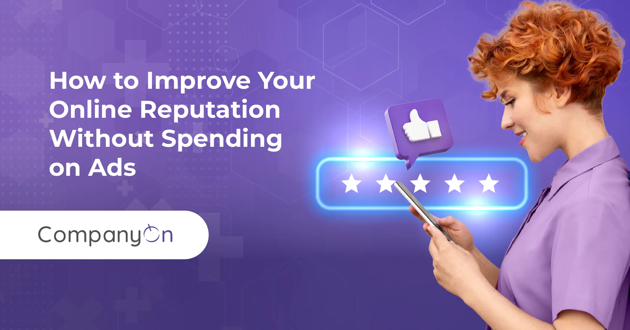 How to Improve Your Online Reputation Without Spending on Ads