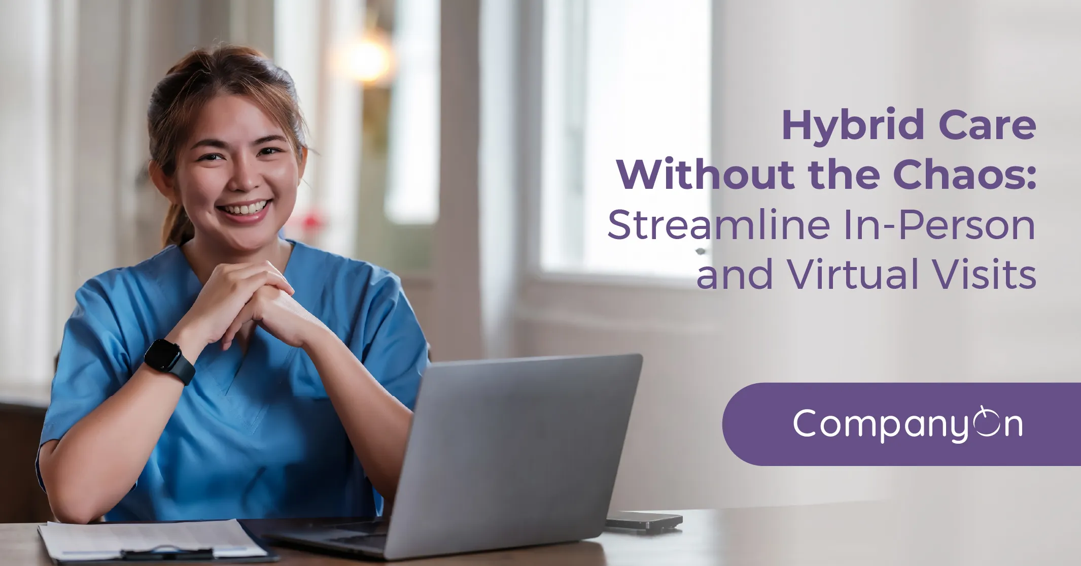 Hybrid Care Without the Chaos: Streamline In-Person and Virtual Visits