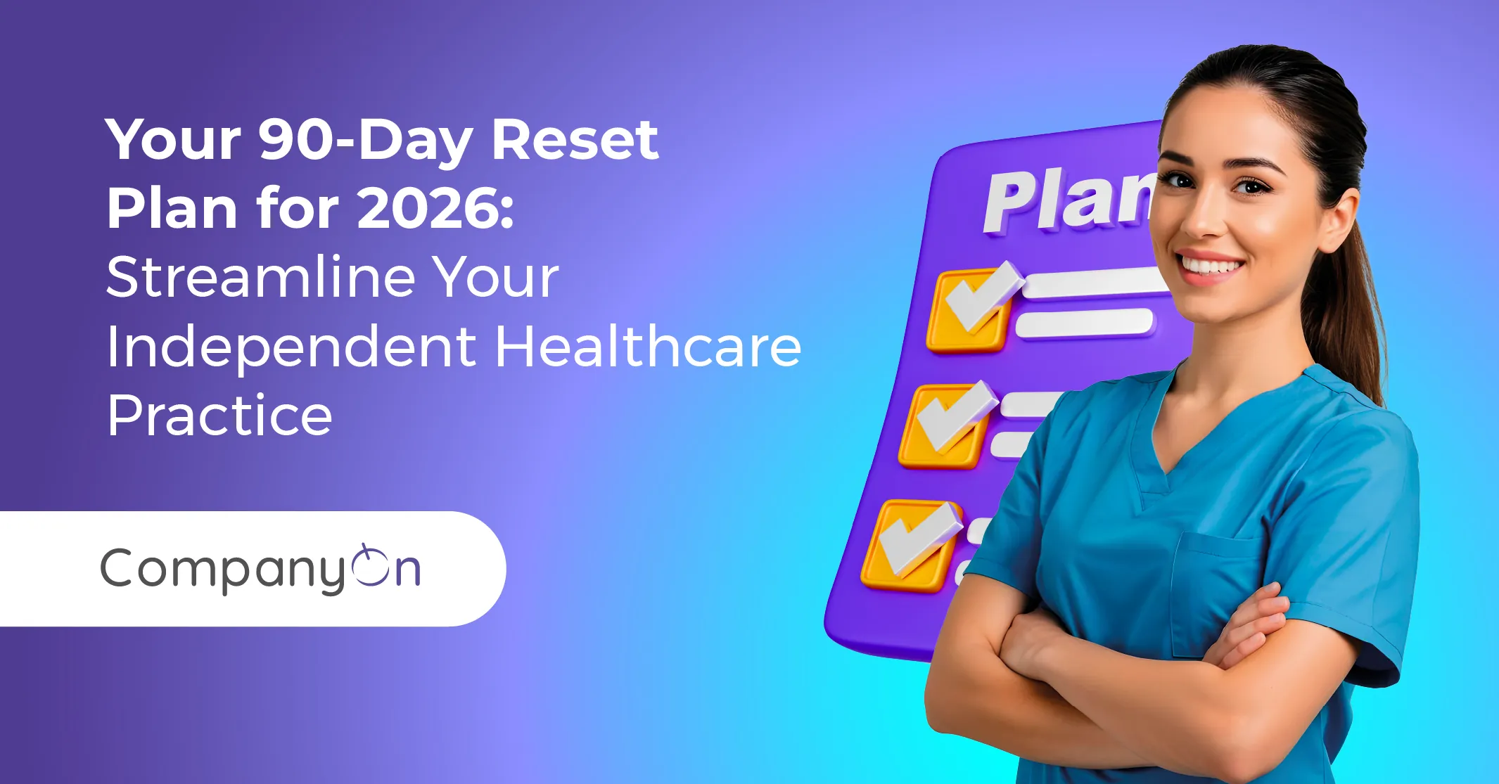 Your 90-Day Reset Plan for 2026: Streamline Your Independent Healthcare Practice