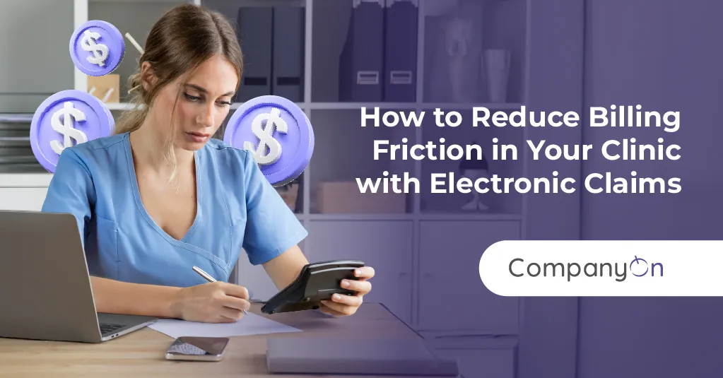 How to Reduce Billing Friction in Your Clinic with Electronic Claims