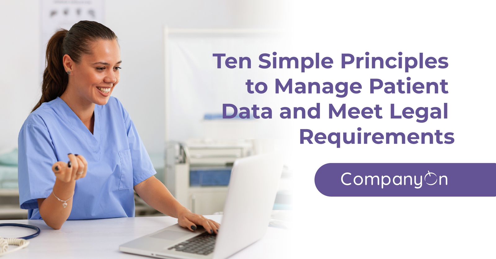 Ten Simple Principles to Manage Patient Data and Meet Legal Requirements