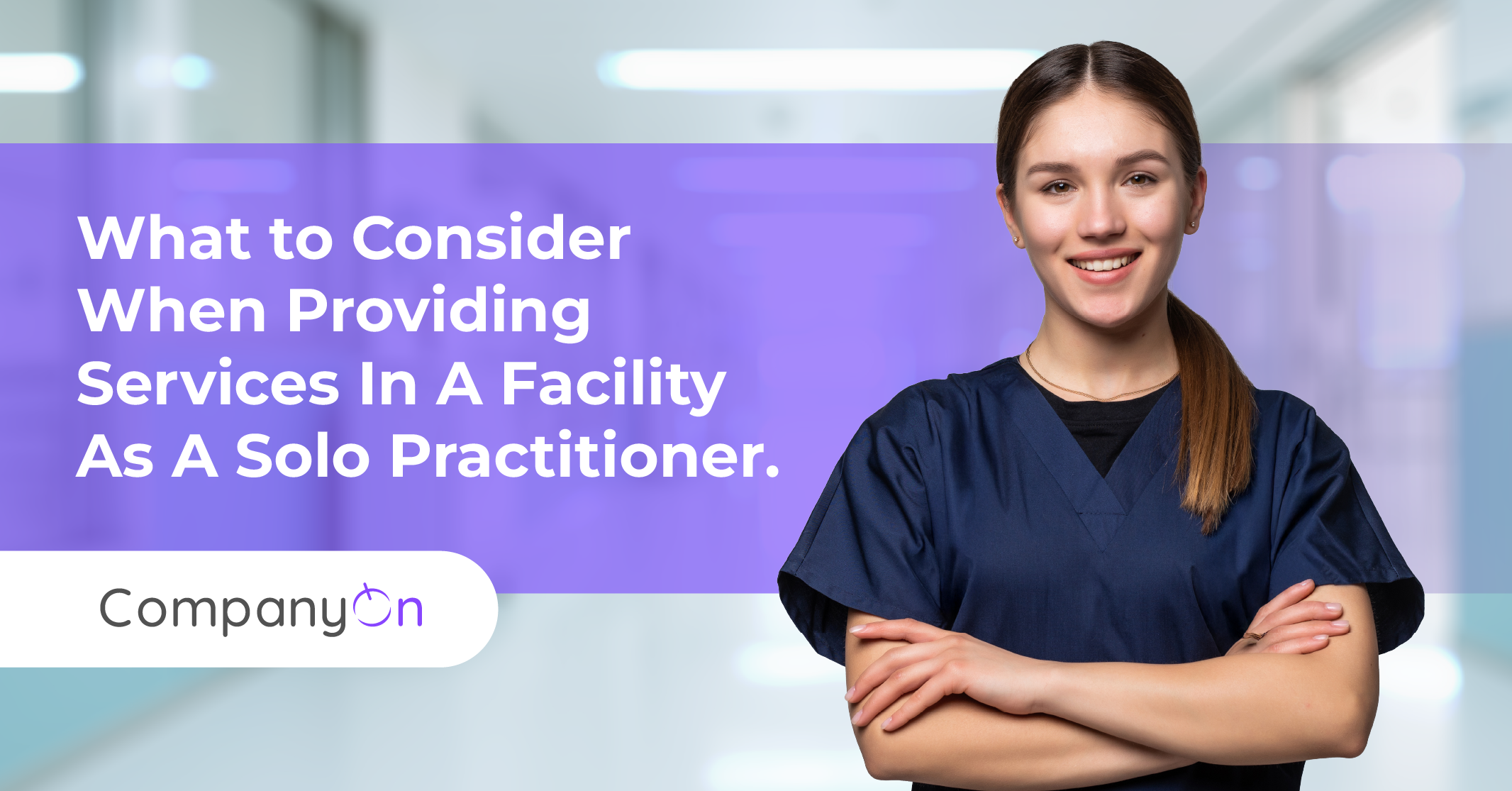 What To Consider When Providing Services In A Facility As a Solo Practitioner.