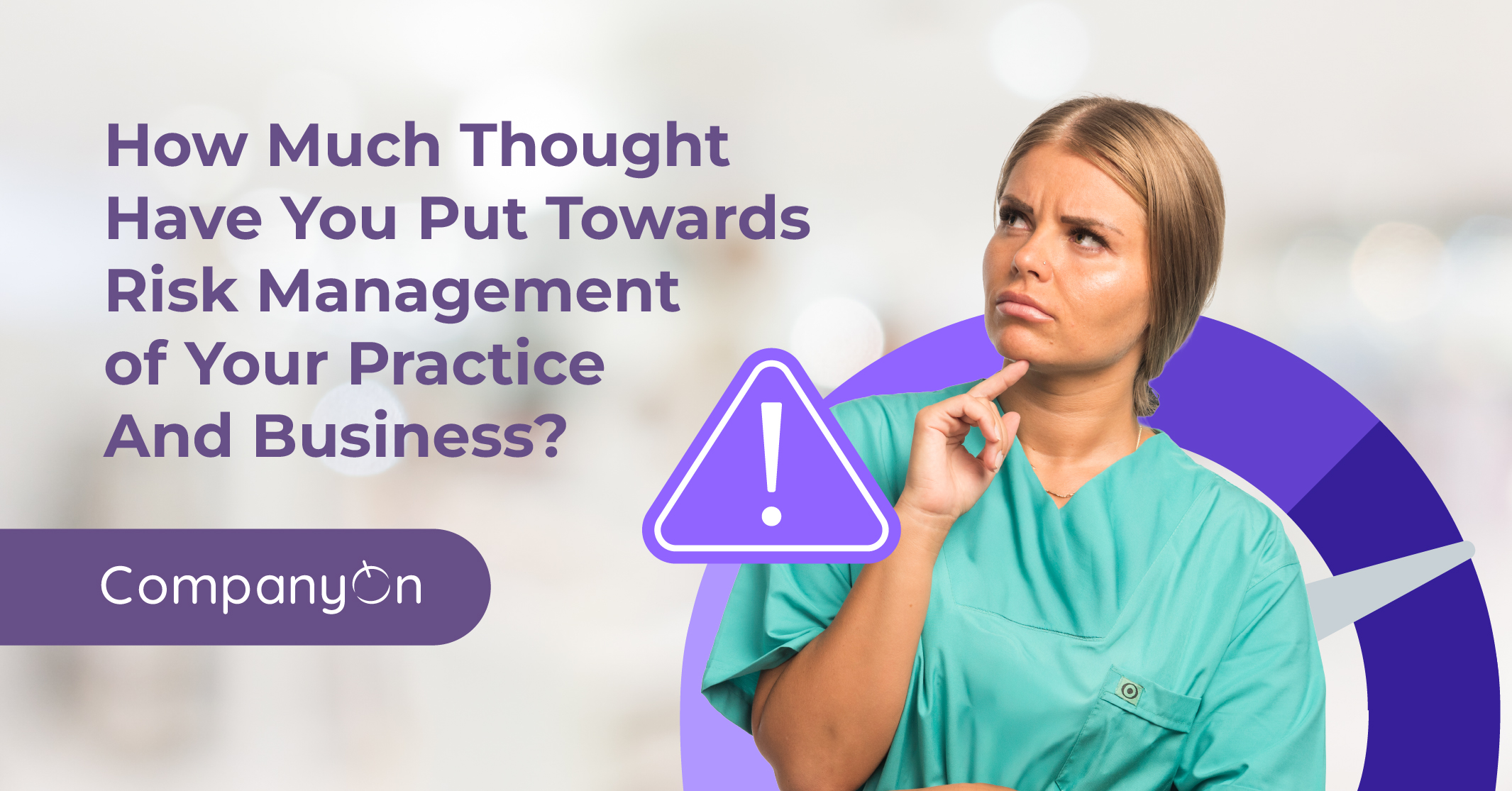 How Much Thought Have You Put Towards Risk Management of Your Practice And Business?