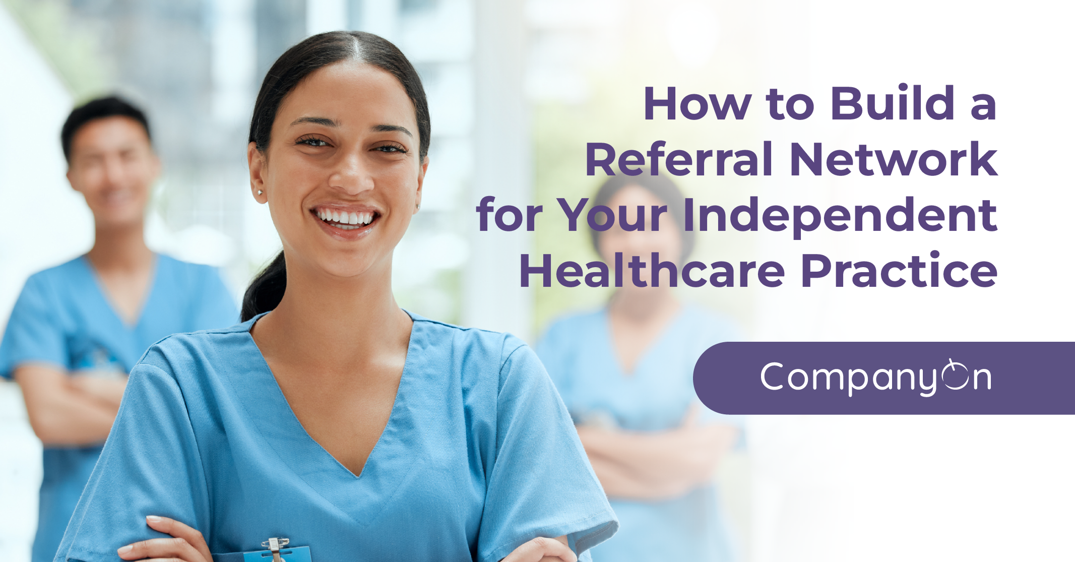 How to Build a Referral Network for Your Independent Healthcare Practice