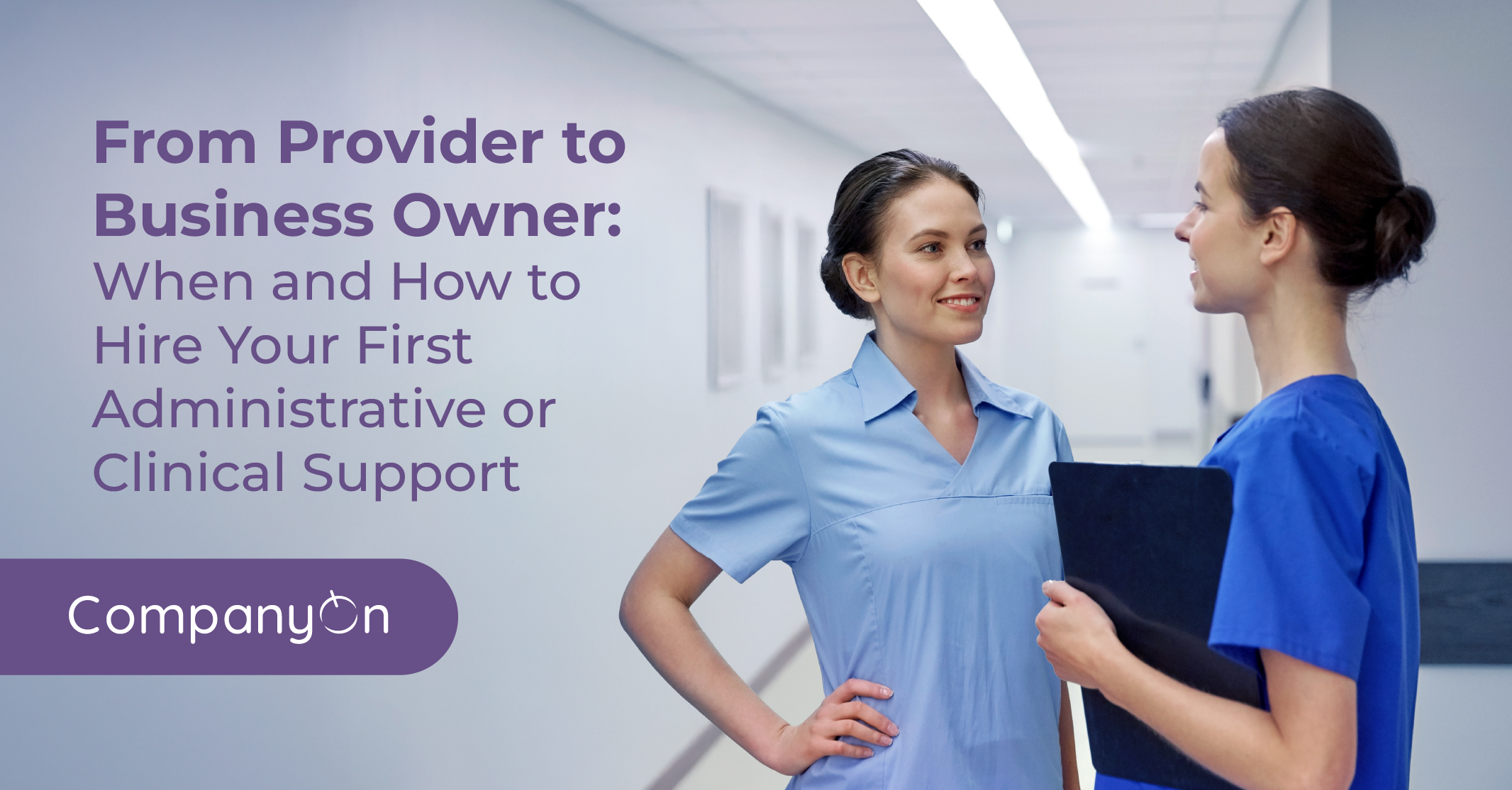 From Provider to Business Owner: When and How to Hire Your First Administrative or Clinical Support