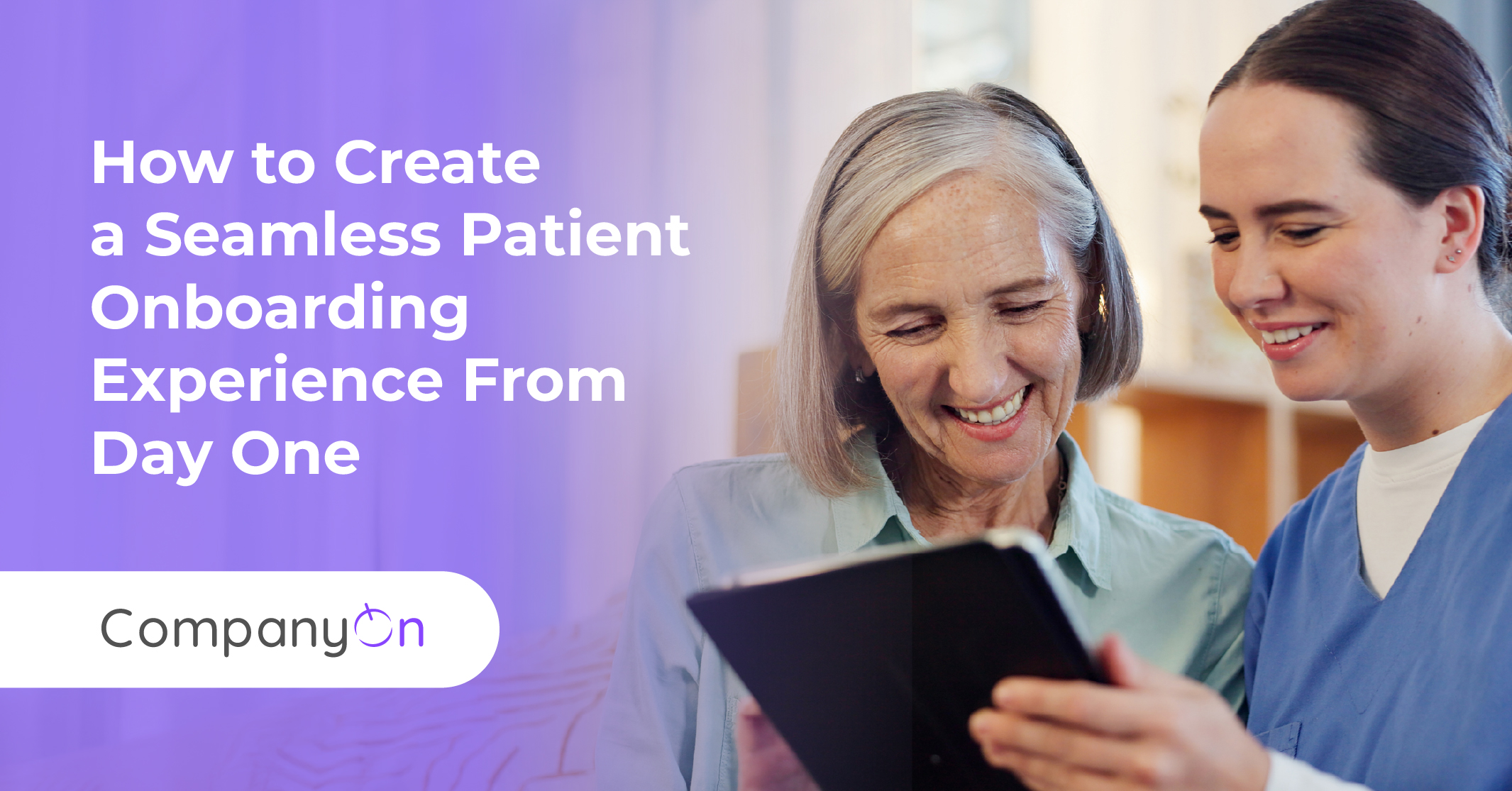 How to Create a Seamless Patient Onboarding Experience From Day One